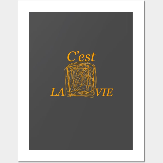 C'est La Vie-It's Life Wall Art by thecolddots